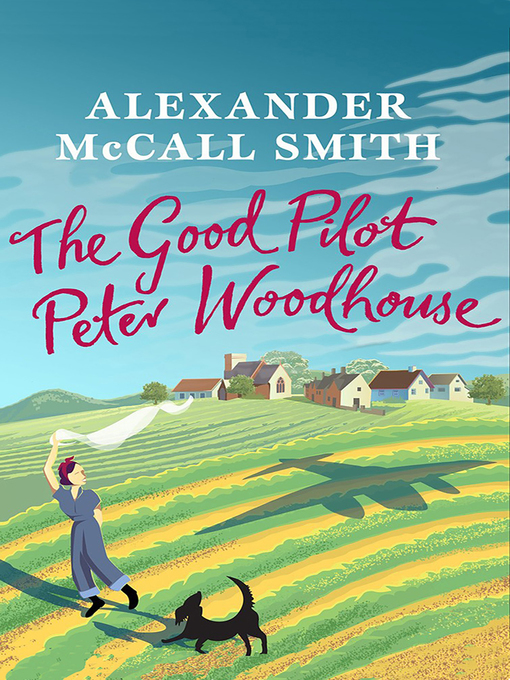 Title details for The Good Pilot, Peter Woodhouse by Alexander McCall Smith - Available